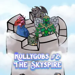 399. Rollygobs #2: The Skyspire