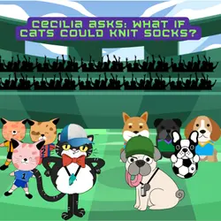 Cecilia asks: What if cats could knit socks?