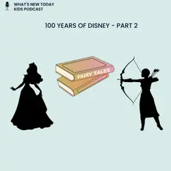 Epi 108: 100 years of Disney (part 2) - stories about recent Disney characters and movies