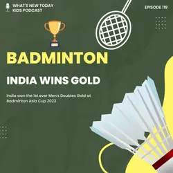 Epi 118: India won its first ever Men's Doubles Gold at Badminton Asia in 2023