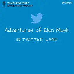 Epi 81: Adventures of Elon Musk in Twitter land