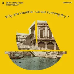 Epi 97: Why are the canals of Venice running dry and how boats are stuck in the mud