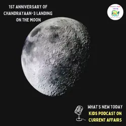 S2 E101: Space Day - first anniversary of India's Chandrayaan-3 landing on the South Pole of the Moon