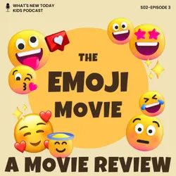S2 E3: Movie review: The Emoji movie - by a 10-year old