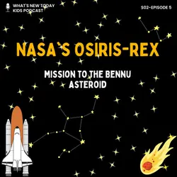 S2 E5: Space: A rocket from the asteroid Bennu carries secrets from the universe