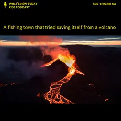 S2 E54: A fishing town in Iceland tried saving itself from a volcano