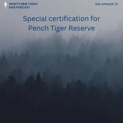 S2 E72: What is the special certification received by a tiger reserve in India?
