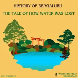 S2 E74: How Bengaluru was formed and why the city has a water crisis
