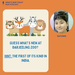 S3 E4: Guess What’s new at Darjeeling Zoo? Hint: The first of its kind in India.