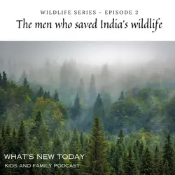 Wildlife Series: Part 2 - The men who saved the wildlife and forests of India